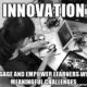 ITA17 – INNOVATION Engage and Empower Learners with Meaningful Challenges